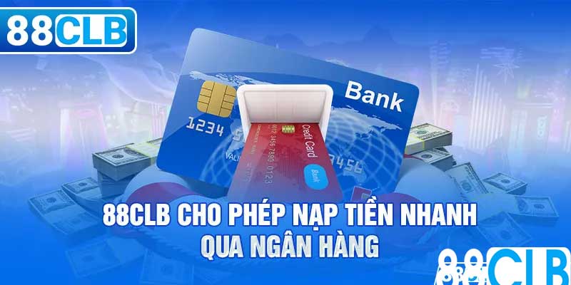 88clb-phuong-thuc-nap-tien
