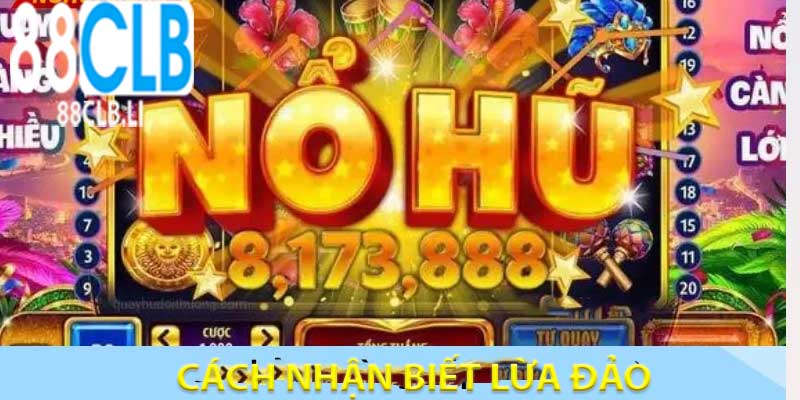 cach-nhan-biet-nohu78-lua-dao