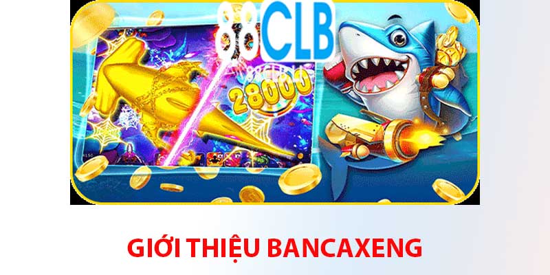gioi-thieu-bancaxeng
