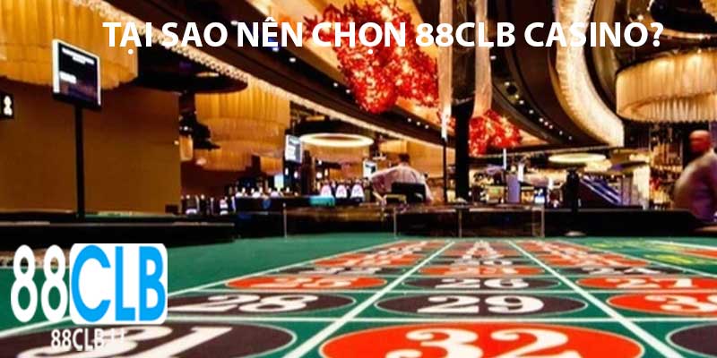 tai-sao-nen-chon-88clb-casino