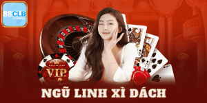 Bí quyết chơi ngũ linh xì dách